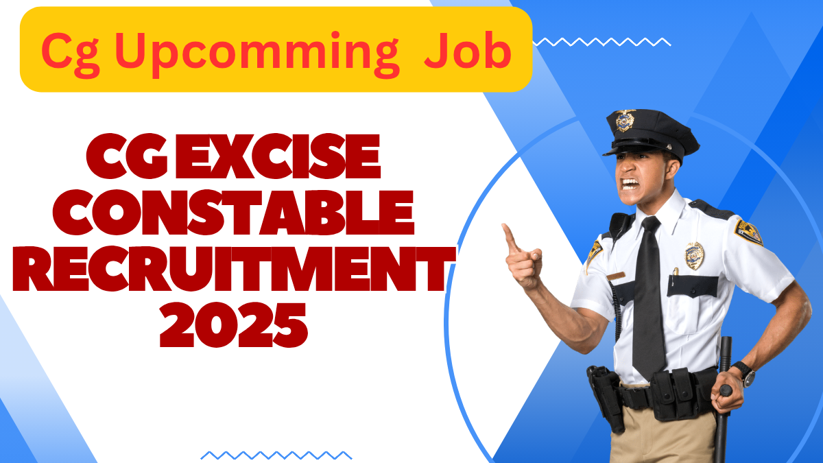 Cg Excise Constable Recruitment 2025 । छत्तीसगढ़ आबकारी आरक्षक भर्ती 
